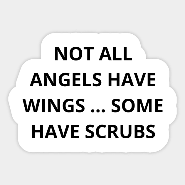 Not all angels have wings some have scrubs Sticker by Word and Saying